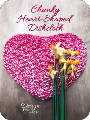 cover image of Chunky Heart-Shaped Knitted Washcloth / Knitting Instructions